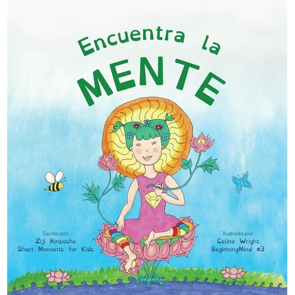 Beginningmind Encuentra la mente: Dzogchen para niños (Una introducción a la meditación, momentos breves de mente fuerte), Book 3, (Hardcover)