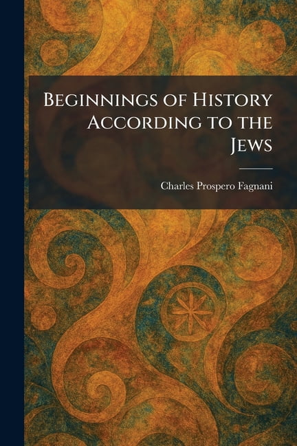 Beginnings of History According to the Jews, (Paperback)