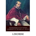 thumbnail image 1 of Beginnings of the Temporal Sovereignty of the Popes A.d. 754-1073, 1 of 1