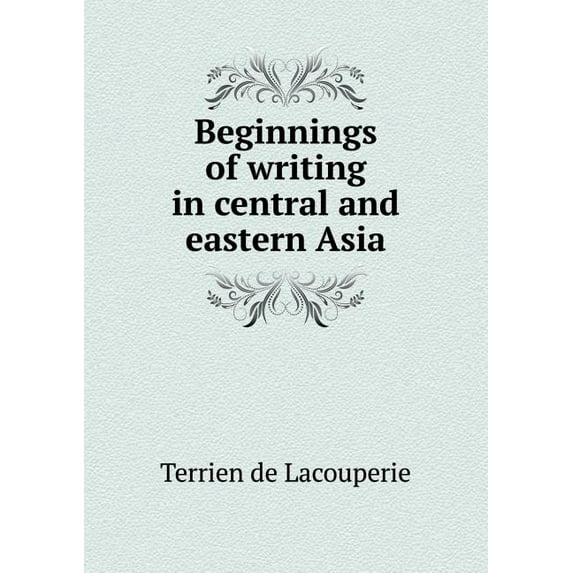 Beginnings of writing in central and eastern Asia (Paperback)