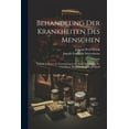 thumbnail image 1 of Behandlung Der Krankheiten Des Menschen: Enthält: I. Fieber, Ii. Entzündungen, Iii. Acute Exantheme, Iv. Chronische Hautausschläge erster band (Paperback), 1 of 1