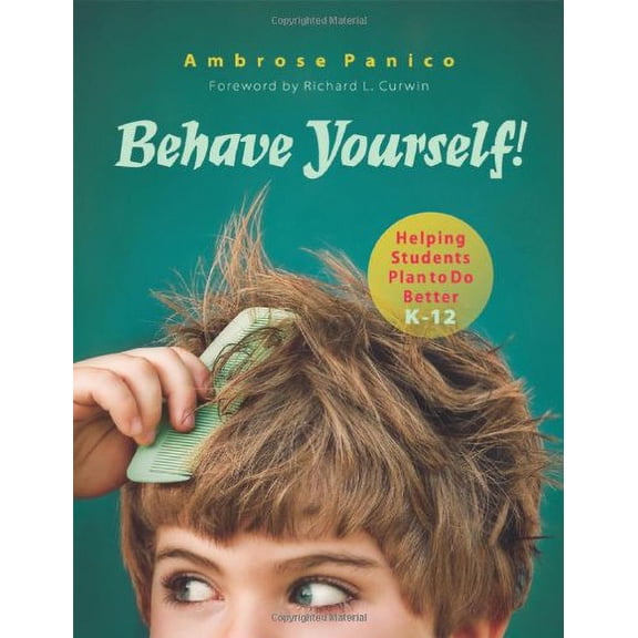 Pre-Owned Behave Yourself!: Helping Students Plan to Do Better (Paperback) 1934009415 9781934009413