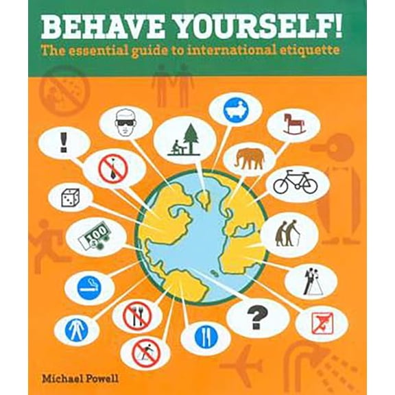 Behave Yourself! : The Essential Guide to International Etiquette - Paperback