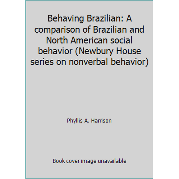 Pre-Owned Behaving Brazilian : A Comparison of Brazilian and North American Social Behavior (Paperback) 9780883773154