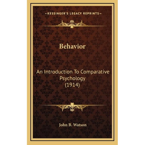 Behavior : An Introduction To Comparative Psychology (1914) (Hardcover)