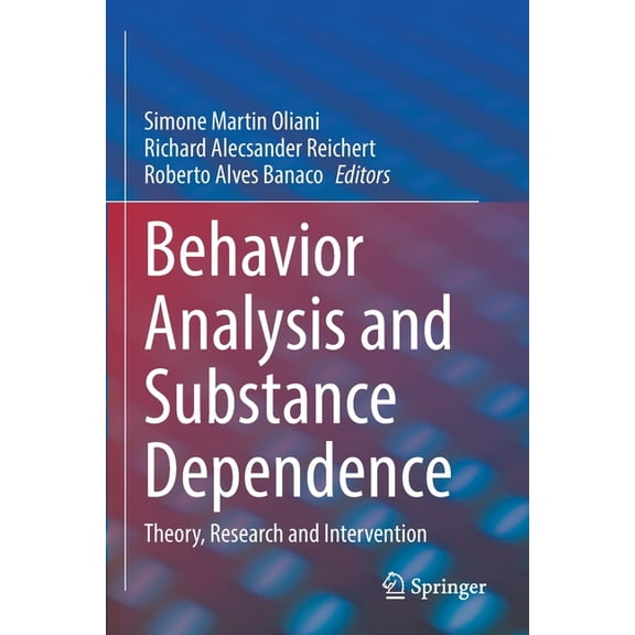 Behavior Analysis and Substance Dependence: Theory, Research and Intervention, (Paperback)