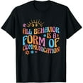 thumbnail image 1 of Behavior Analyst All Behavior Is A Form Of Communication T-Shirt Black X-Large, 1 of 4