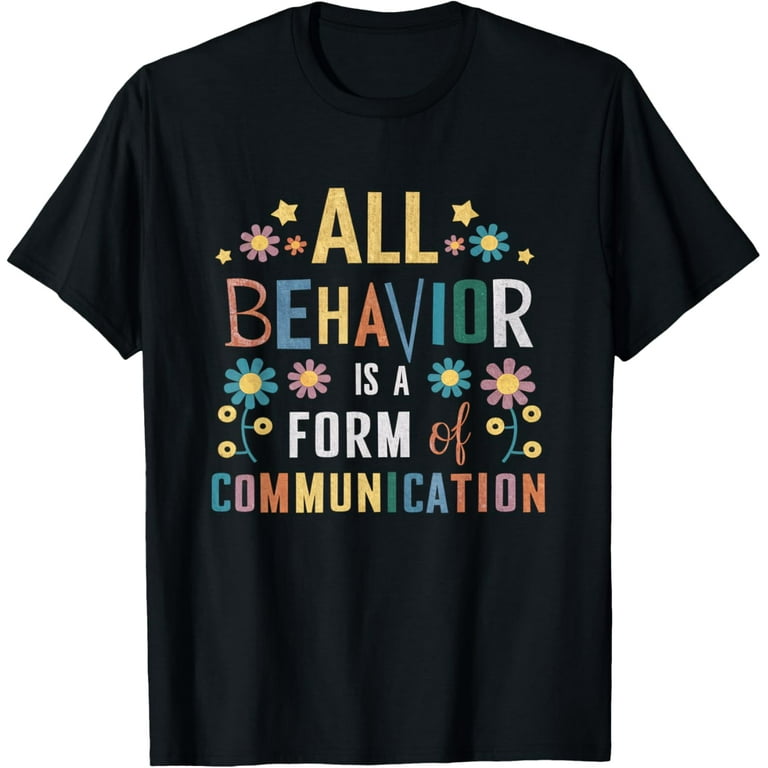 Behavior Is Communication Bcba T-Shirt