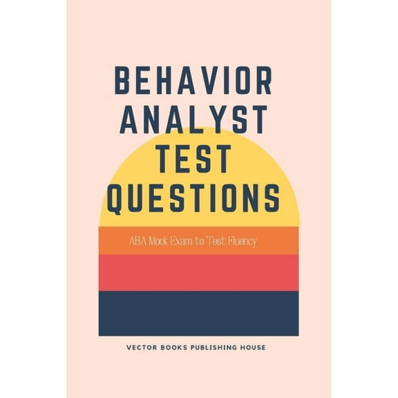 Behavior Analyst Test Questions: ABA Mock Exam to Test Fluency (Paperback) by Rice