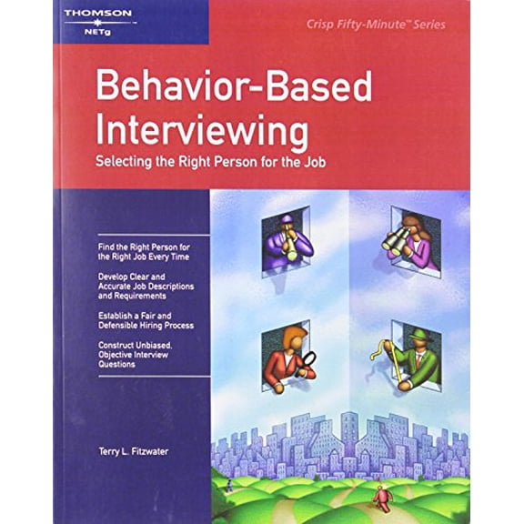 Pre-Owned Behavior-Based Interviewing: Selecting the Right Person for the Job (CRISP FIFTY-MINUTE SERIES) Paperback