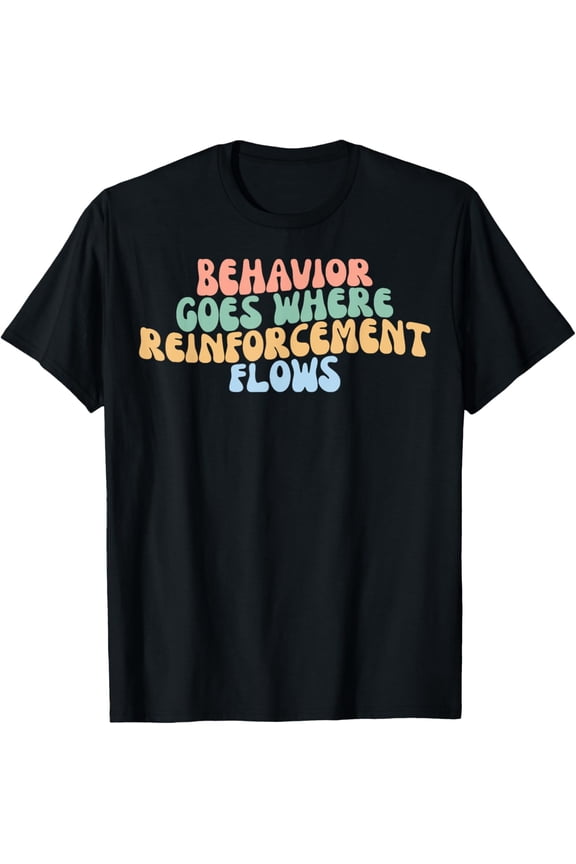 Behavior Goes Where Reinforcement Flows Groovy Retro RBT ABA T-ShirtMen and women, Black T-shirt, size: Extra large