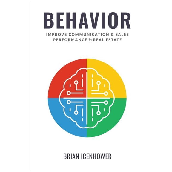 Behavior: Improve Communication & Sales Performance in Real Estate (Paperback) by Brian Icenhower
