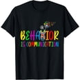 thumbnail image 1 of Behavior Is Communication - Special Education Teacher Autism T-Shirt, 1 of 4