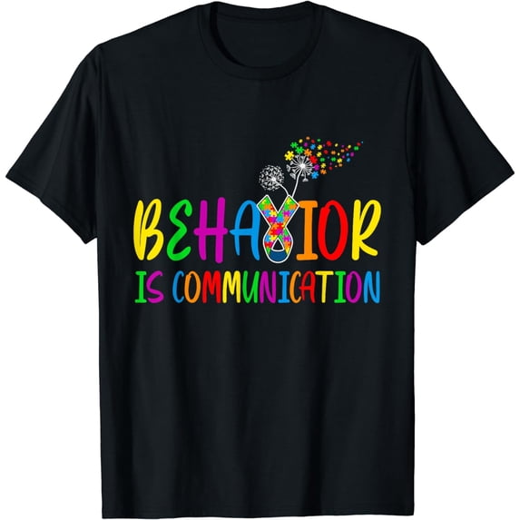 Behavior Is Communication - Special Education Teacher Autism T-Shirt