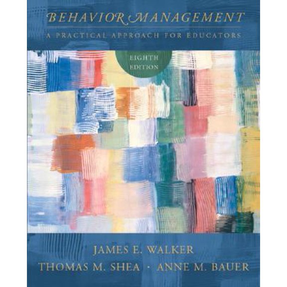 Pre-Owned Behavior Management: A Practical Approach for Educators, by Walker, James Edwin; Harwood, Buie M.; Bauer, Anne M., (Paperback), English