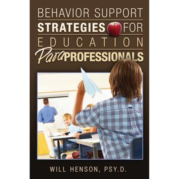 Pre-Owned Behavior Support Strategies for Education Paraprofessionals (Paperback 9781419696121) by Will Henson Psy D