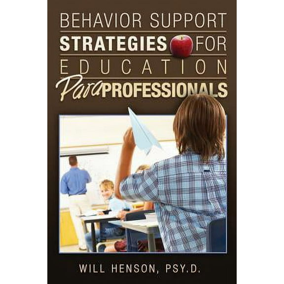 Behavior Support Strategies for Education Paraprofessionals (Paperback) by Will Henson Psy D