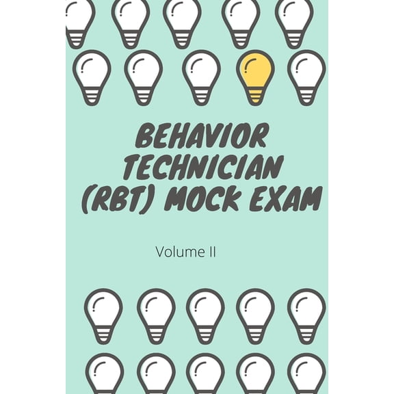 Behavior Technician (RBT) Mock Exam Volume II: ABA Practice Exam