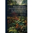thumbnail image 1 of Behavior, Under Cultural Conditions, Of Species Of Cacti Known As Opuntia, (Paperback), 1 of 1