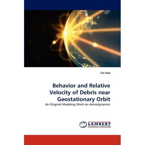 Behavior and Relative Velocity of Debris Near Geostationary Orbit (Paperback)