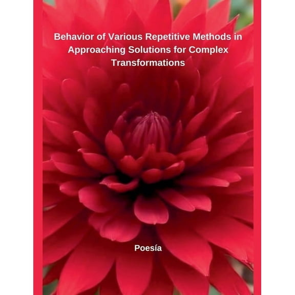 Behavior of Various Repetitive Methods in Approaching Solutions for Complex Transformations, (Paperback)