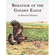 Behavior of the Golden Eagle An Illustrated Ethogram, Hardcover