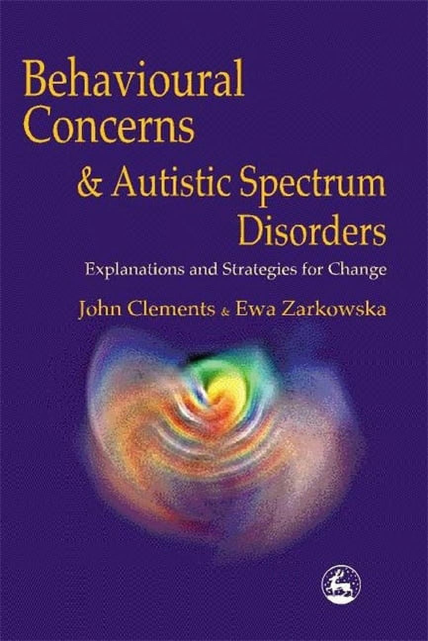 Behavioral Concerns and Autistic Spectrum Disorders: Explanations and ...