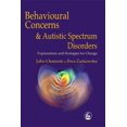 thumbnail image 1 of Behavioral Concerns and Autistic Spectrum Disorders: Explanations and Strategies for Change, (Paperback), 1 of 1