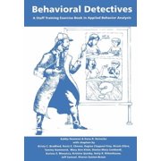 Behavioral Detectives A Staff Training Exercise Book in Applied Behavior Analysis, Paperback