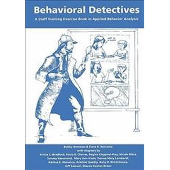 Behavioral Detectives: A Staff Training Exercise Book in Applied Behavior Analysis - Newman Ph D, Bobby
