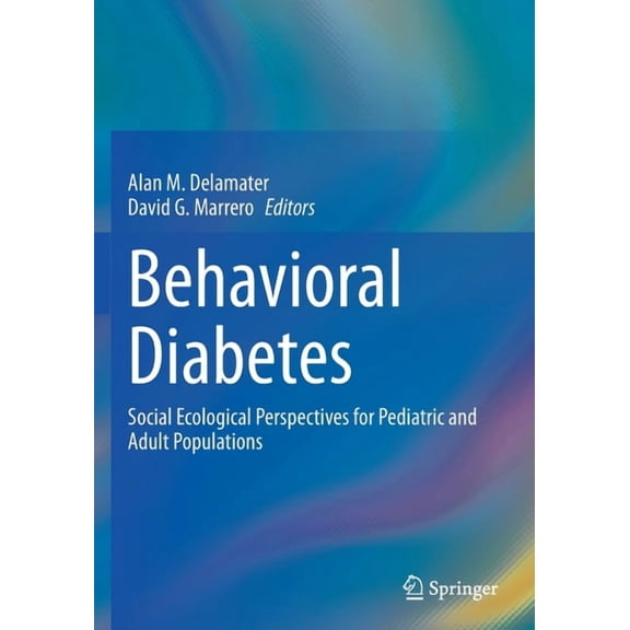 Behavioral Diabetes: Social Ecological Perspectives for Pediatric and Adult Populations, (Paperback)