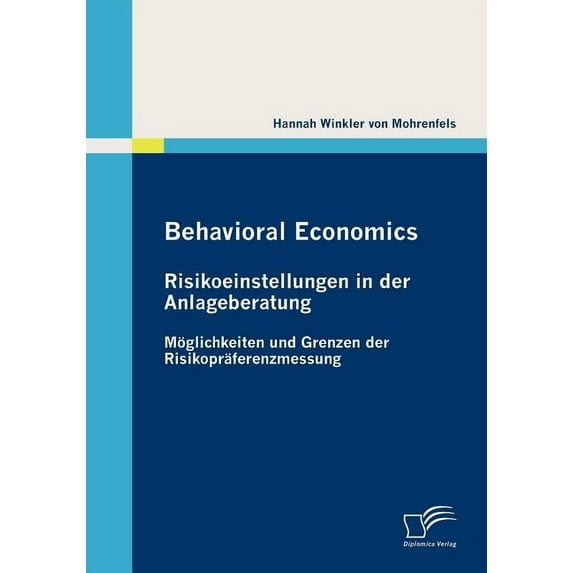 Behavioral Economics: Risikoeinstellungen in Der Anlageberatung