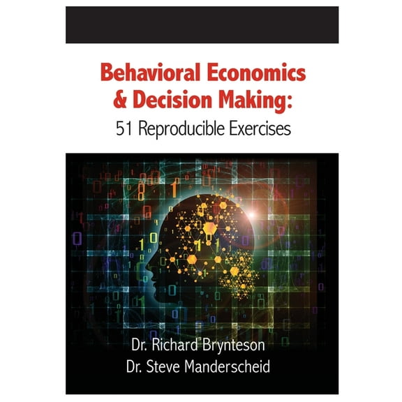 Behavioral Economics and Decision Making: 51 Reproducible Exercises (Paperback)