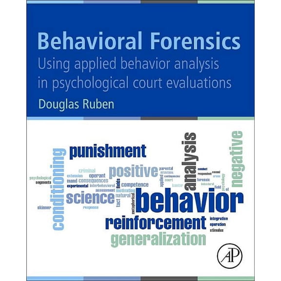 Behavioral Forensics: Using Applied Behavior Analysis in Psychological Court Evaluations, (Paperback)