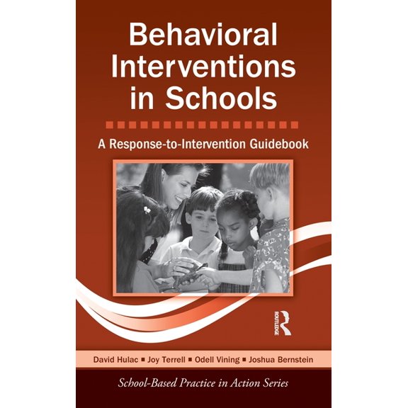 School-Based Practice in Action Behavioral Interventions in Schools: A Response-to-Intervention Guidebook, (Hardcover)