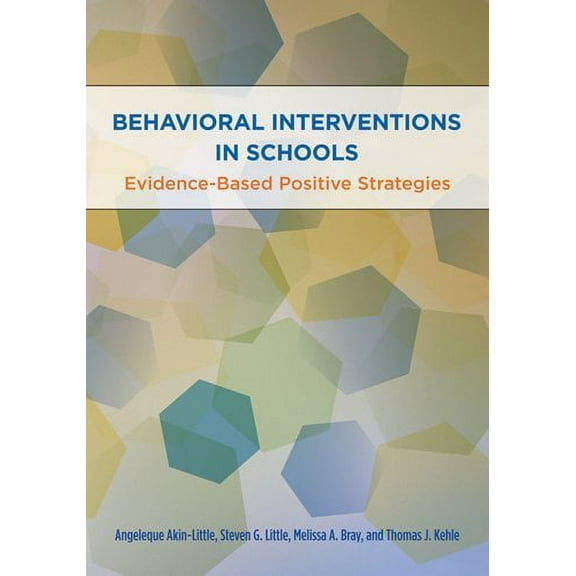 Pre-Owned Behavioral Interventions in Schools: Evidence-Based Postive Strategies (Hardcover) 1433804603 9781433804601