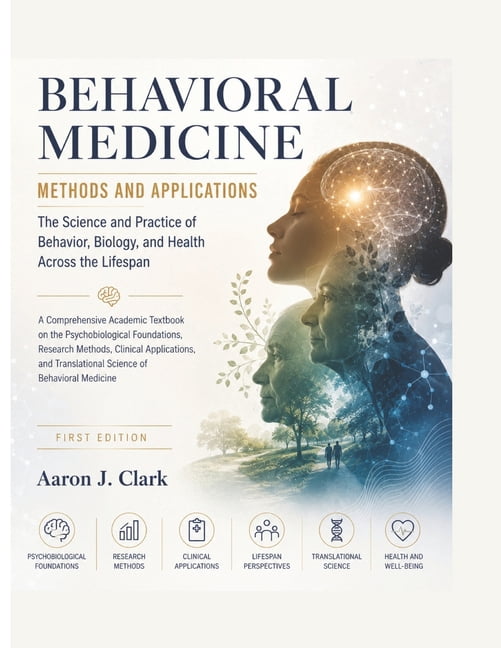 Behavioral Medicine Methods and Applications: The Science and Practice of Behavior, Biology, and Health Across the Lifes, (Paperback)