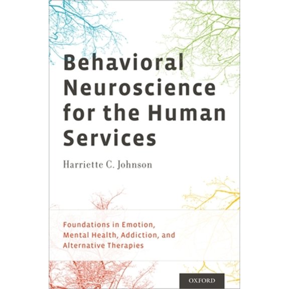 Pre-Owned Behavioral Neuroscience for the Human Services: Foundations in Emotion, Mental Health, Addiction, and Alternative Therapies