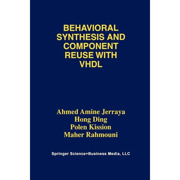 Behavioral Synthesis and Component Reuse with VHDL, (Paperback)