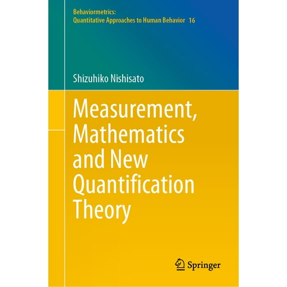 Behaviormetrics: Quantitative Approaches Measurement, Mathematics and New Quantification Theory, Book 16, (Hardcover)