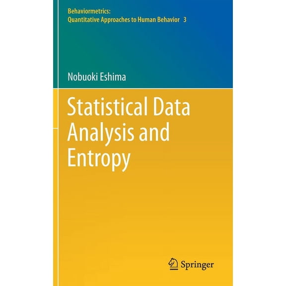 Behaviormetrics: Quantitative Approaches Statistical Data Analysis and Entropy, Book 3, (Hardcover)