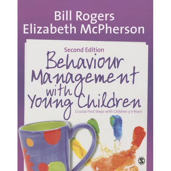 Behaviour Management with Young Children: Crucial First Steps with Children 3-7 Years, (Paperback)