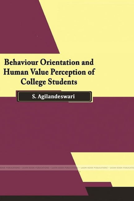 Behaviour Orientation and Human Value Perception of College Students, (Paperback)