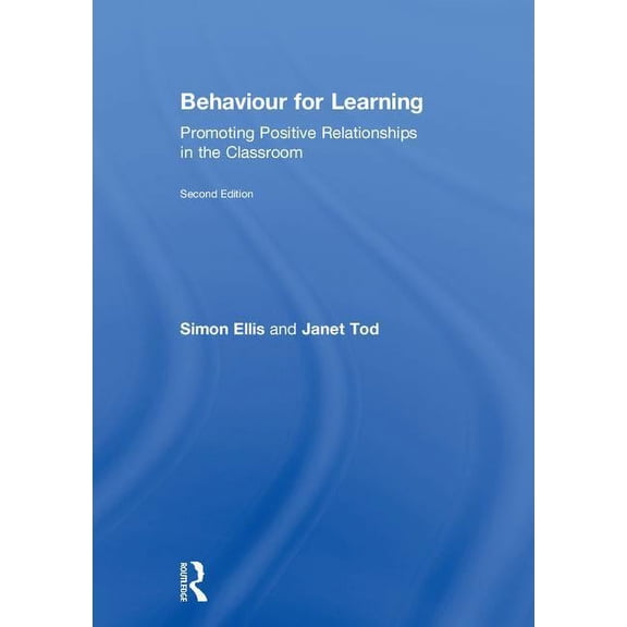 Behaviour for Learning: Promoting Positive Relationships in the Classroom, (Hardcover)