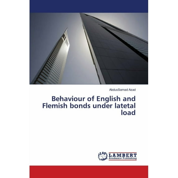 Behaviour of English and Flemish bonds under latetal load (Paperback)