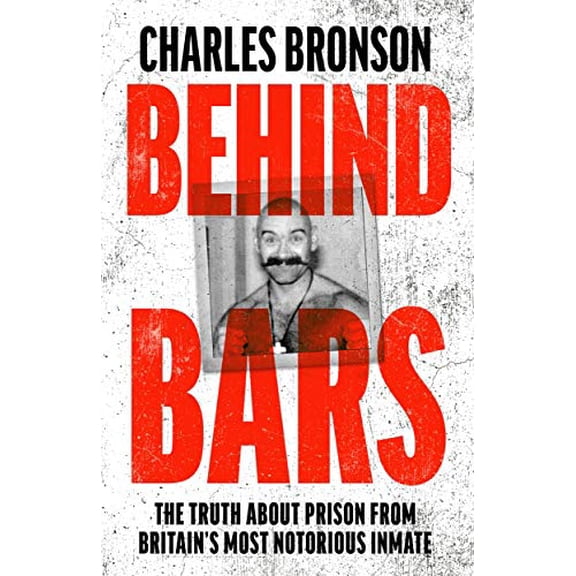 Pre-Owned Behind Bars – Britain's Most Notorious Prisoner Reveals What Life is Like Inside: The Truth about Prison from Britain's Most Notorious Inmate Paperback