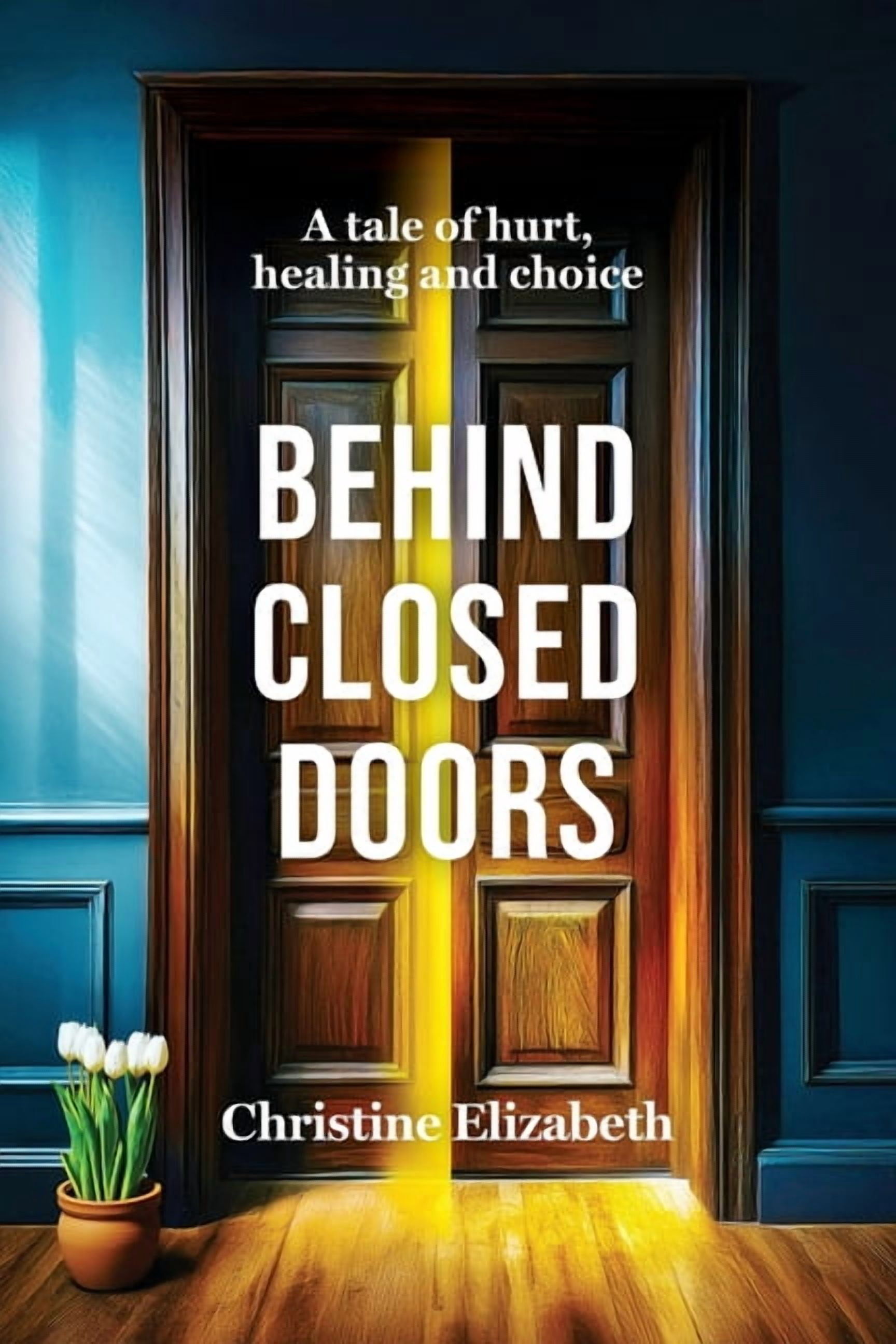 Behind Closed Doors: A tale of hurt, healing and choice., (Paperback)