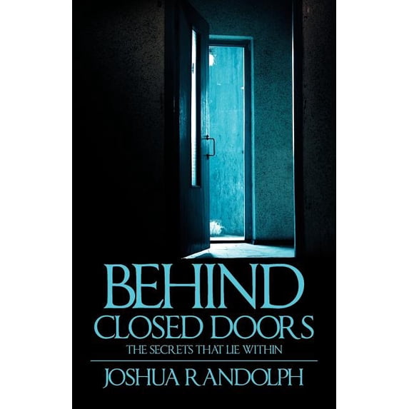 Behind Closed Doors: The SecretsThat Lie Within, (Paperback)