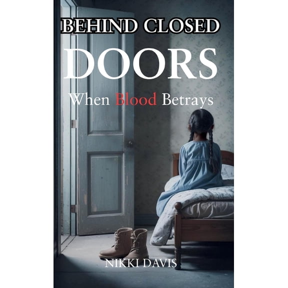 Behind Closed Doors: When Blood Betrays, (Hardcover)