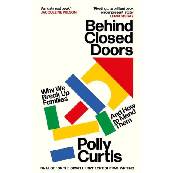 Behind Closed Doors: Why We Break Up Families - And How to Mend Them, (Paperback)